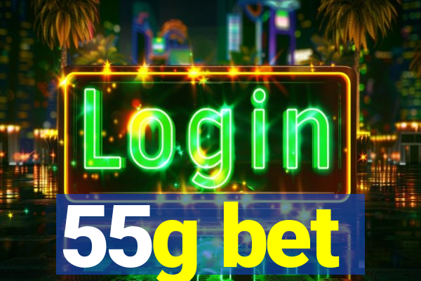 55g bet